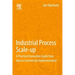 Industrial Process Scale-Up: A Practical Innovation Guide from Idea to Commercial Implementation