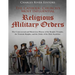 The Catholic Church's Most Influential Religious Military Orders: The Controversial and Mysterious History of the Knights Templar, the Teutonic Knight