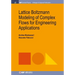 Lattice Boltzmann Modeling of Complex Flows for Engineering Applications