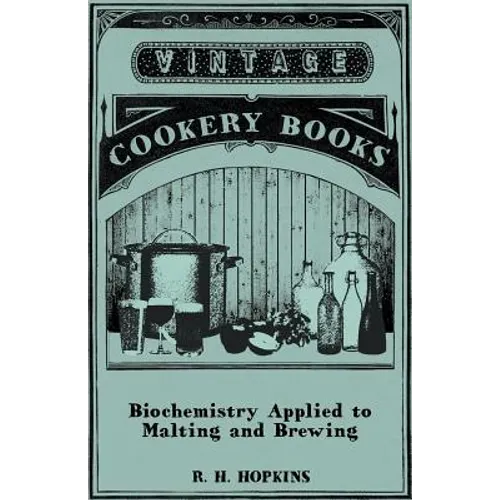 Biochemistry Applied to Malting and Brewing