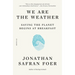 We Are the Weather: Saving the Planet Begins at Breakfast