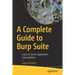 A Complete Guide to Burp Suite: Learn to Detect Application Vulnerabilities