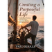 Creating a Purposeful Life: Awakening to Freedom Through Values, Emotional Mastery, and Spiritual Clarity