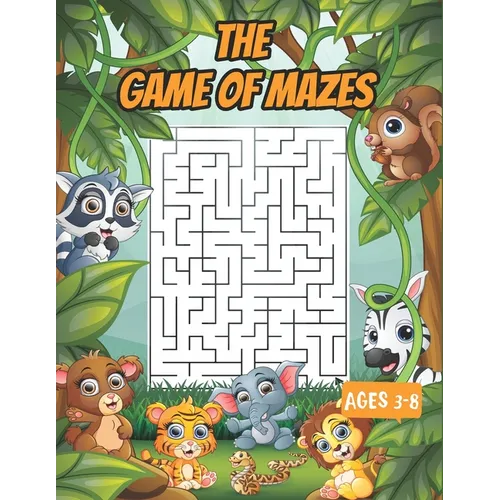 The game of mazes ages 3-8: Amazing Maze Activity Workbook for Children 3-8, Mazes for Kids 4-6, 6-8, Maze Puzzle Book, Maze Games, Activity Book for