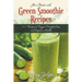 Get a Boost with Green Smoothie Recipes: 40+ Recipes to Trigger Weight Loss and Improve Health