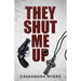 They Shut Me Up