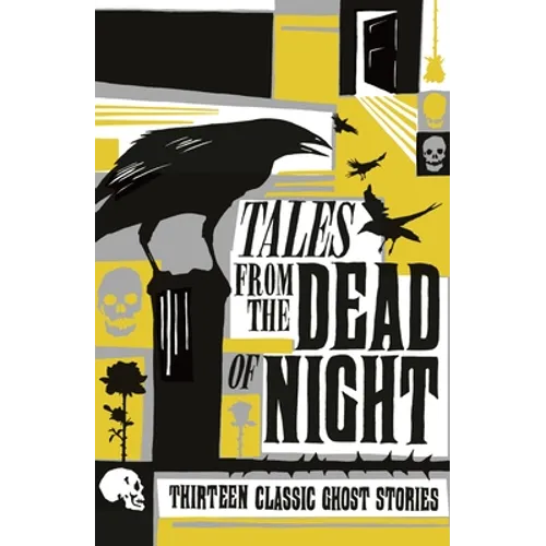 Tales from the Dead of Night: Thirteen Classic Ghost Stories