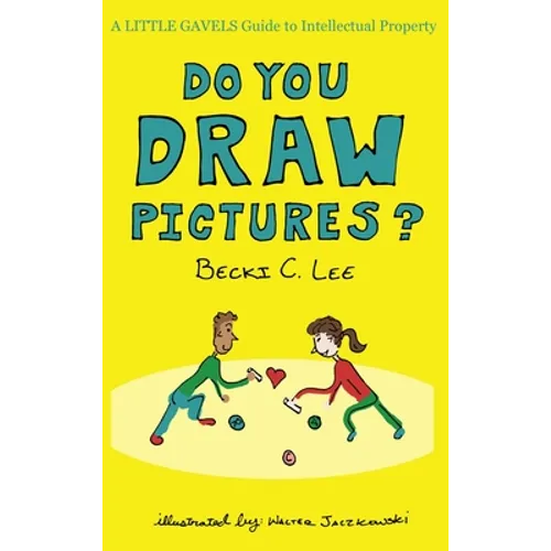 Do You Draw Pictures?: A Little Gavels Guide to Intellectual Property