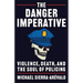 The Danger Imperative: Violence, Death, and the Soul of Policing