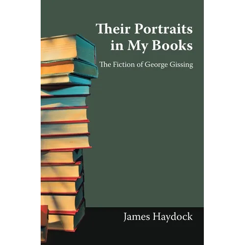 Their Portraits in My Books: The Fiction of George Gissing