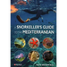 Snorkeller's Guide to the Mediterranean: A Photographic Id Guide to the Most Commonly Encountered Marine Species