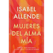 Mujeres del Alma Mía / The Soul of a Woman: Sobre El Amor Impaciente, La Vida Larga Y Las Brujas Buenas