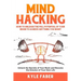 Mind Hacking: How to Unleash the Full Potential of Your Brain to Achieve Anything You Want: Unlock the Secrets of Your Brain and Become the Director o