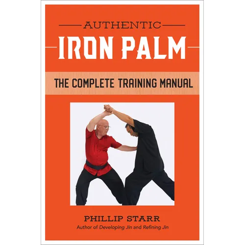 Authentic Iron Palm: The Complete Training Manual