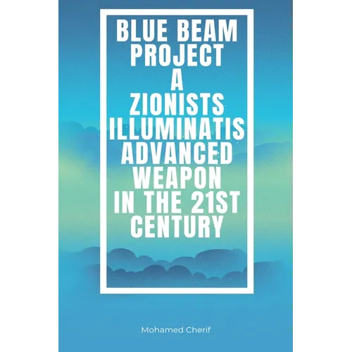 Blue Beam Project A Zionists-Illuminatis Advanced Weapon In the 21st Century
