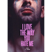I LOVE The Way You HATE Me
