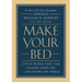 Make Your Bed: Little Things That Can Change Your Life...and Maybe the World