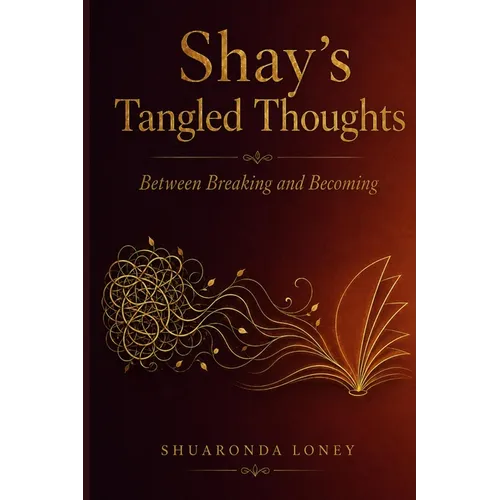 Shay's Tangled Thoughts: Between Breaking and Becoming