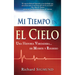 Mi Tiempo En El Cielo: Una Historia Verdadera de Muerte Y Regreso