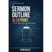 The Sermon Outline Blueprint: 11 Proven Structures for Powerful Preaching
