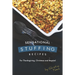 Sensational Stuffing Recipes: For Thanksgiving, Christmas and Beyond