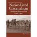 The Archaeology of Native-Lived Colonialism: Challenging History in the Great Lakes