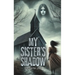 My Sister's Shadow