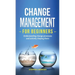 Change Management for Beginners: Understanding change processes and actively shaping them