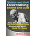 Shame and Guilt Overcoming Shame and Guilt: Step By Step Guide On How to Overcome Shame and Guilt for Good