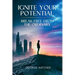 Ignite Your Potential: Break Free From The Ordinary: Break Free From The Ordinary