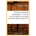 Nouveau Manuel de Sténographie, Ou Art de Suivre La Parole En Écrivant (Nouvelle Édition) (Éd.1855)