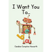 I Want You To...