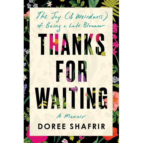 Thanks for Waiting: The Joy (& Weirdness) of Being a Late Bloomer