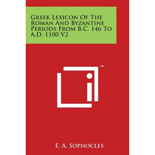 Greek Lexicon of the Roman and Byzantine Periods from B.C. 146 to A.D. 1100 V2