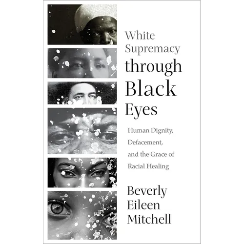 White Supremacy Through Black Eyes: Human Dignity, Defacement, and the Grace of Racial Healing