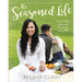The Seasoned Life: Food, Family, Faith, and the Joy of Eating Well