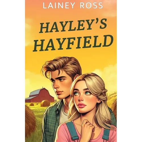 Hayley's Hayfield: A Small Town Young Adult Romance