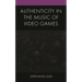 Authenticity in the Music of Video Games