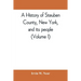 A history of Steuben County, New York, and its people (Volume I)