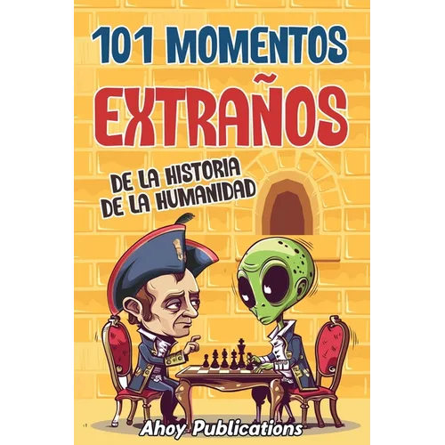 101 momentos extraños de la historia de la humanidad