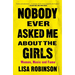 Nobody Ever Asked Me about the Girls: Women, Music and Fame