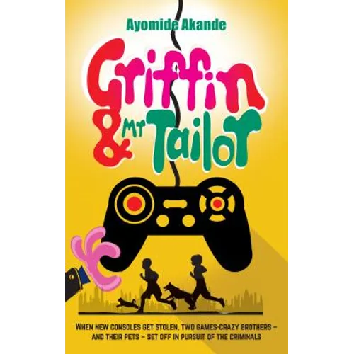 Griffin & Mr Tailor: When new consoles get stolen, two games crazy brothers - and their pets - set off in pursuit of the criminals