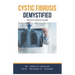 Cystic Fibrosis Demystified: Doctor's Secret Guide