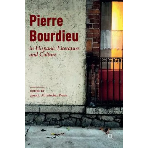 Pierre Bourdieu in Hispanic Literature and Culture