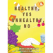 Healthy Yes Unhealthy No