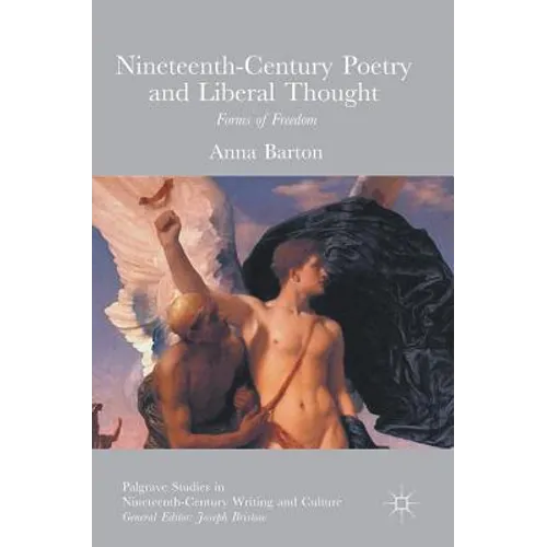 Nineteenth-Century Poetry and Liberal Thought: Forms of Freedom