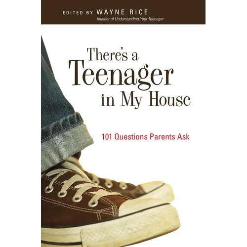 There's a Teenager in My House: 101 Questions Parents Ask