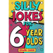 Silly Jokes For 6 Year Olds: Laugh Out Loud Fun For 6 Year Olds