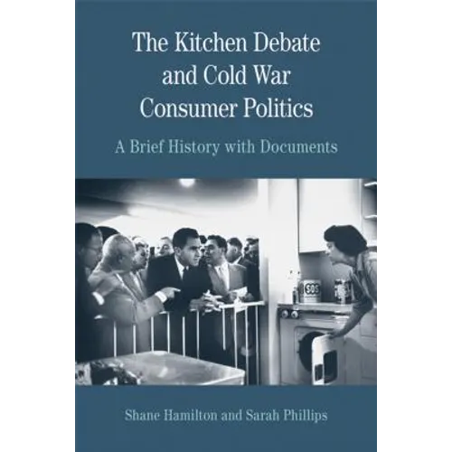 The Kitchen Debate and Cold War Consumer Politics: A Brief History with Documents