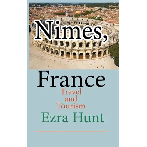 Nimes, France: Travel and Tourism